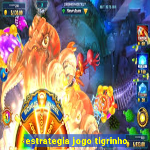 estrategia jogo tigrinho